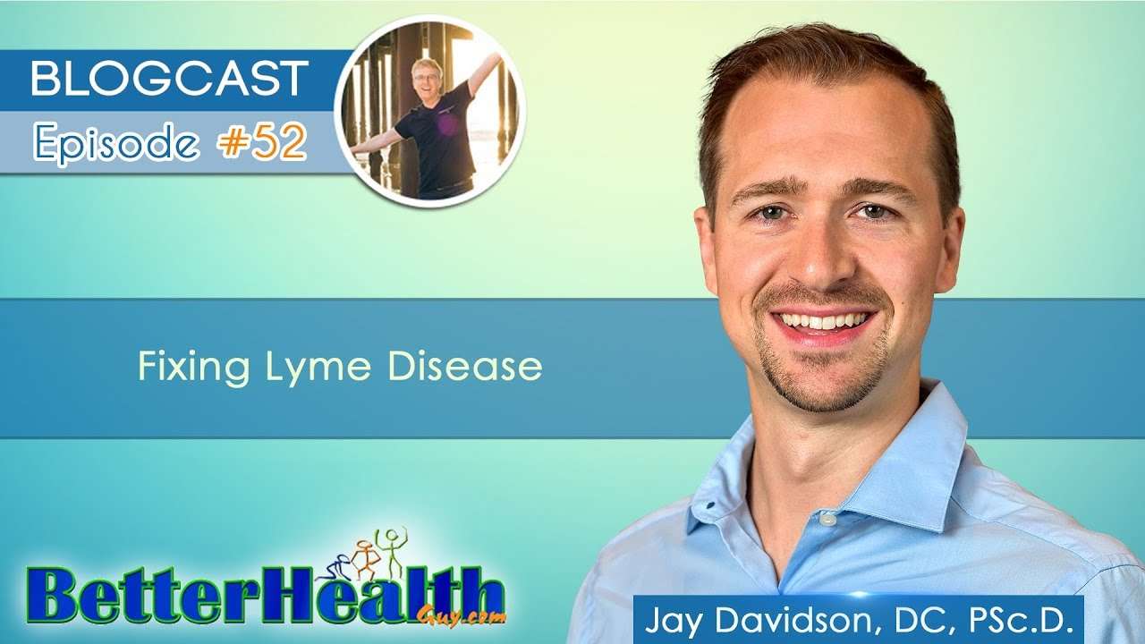 Episode #52: Fixing Lyme Disease with Dr. Jay Davidson, DC ...