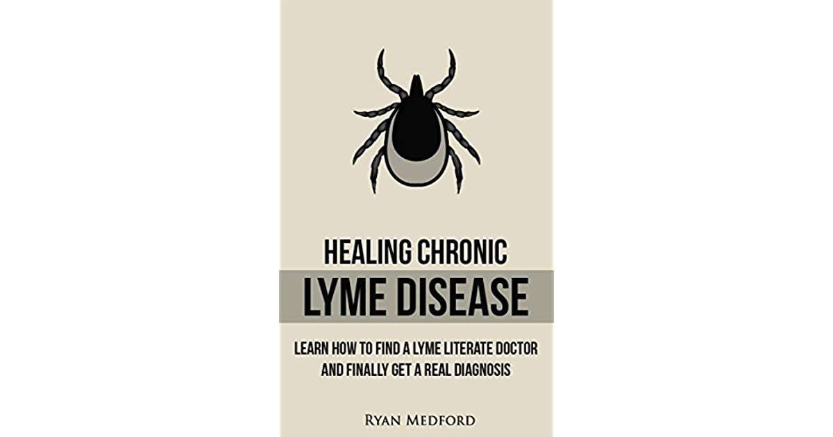 Healing Chronic Lyme Disease: LEARN HOW TO FIND A LYME ...