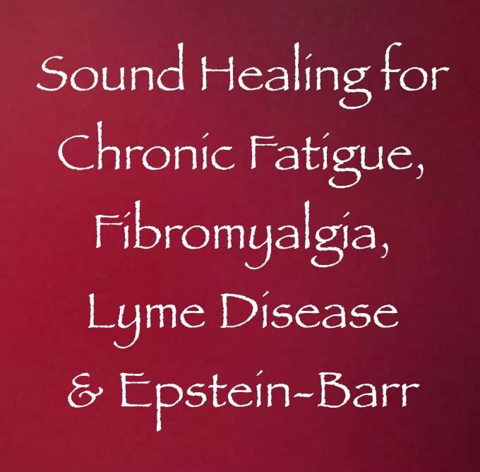 Sound Healing for Chronic Fatigue Syndrome, Fibromyalgia ...