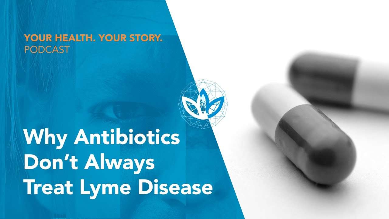 Why Antibiotics Donât Always Treat Lyme Disease