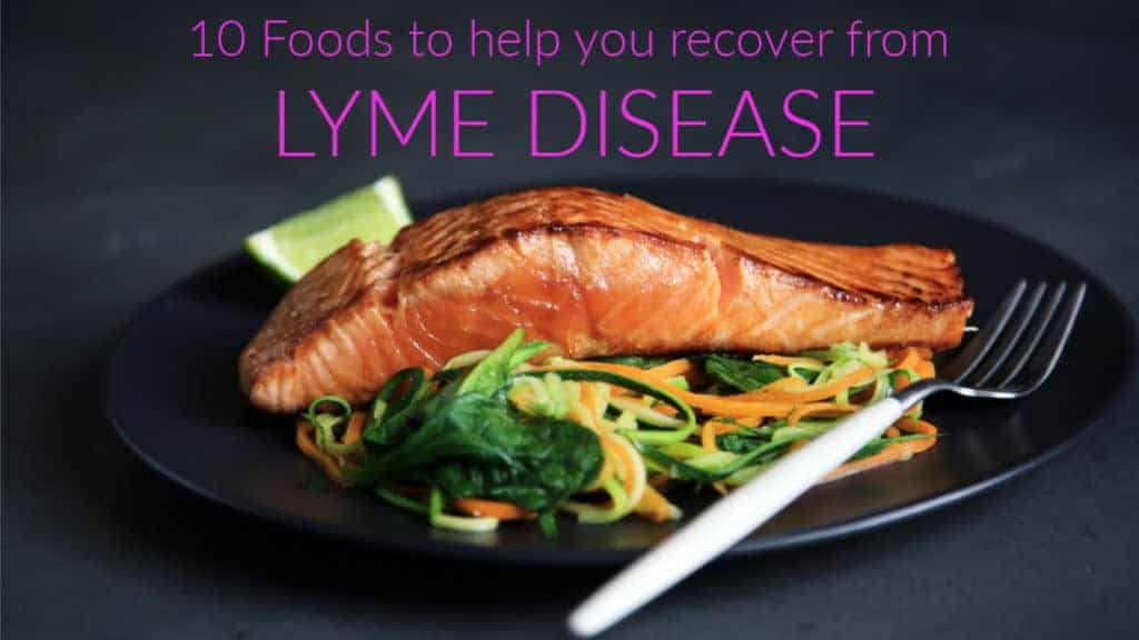 10 Foods to Help You Recover from Lyme Disease