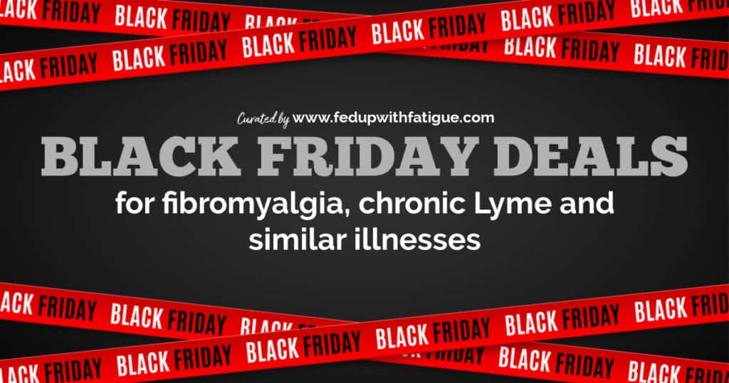 2020 Black Friday deals for fibromyalgia &  chronic Lyme