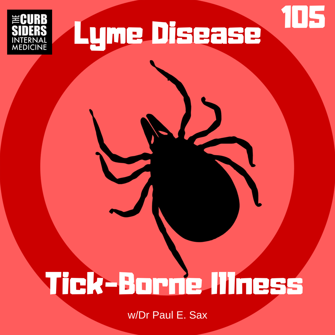 The Curbsiders Internal Medicine Podcast / #105: Lyme Disease and Tick ...