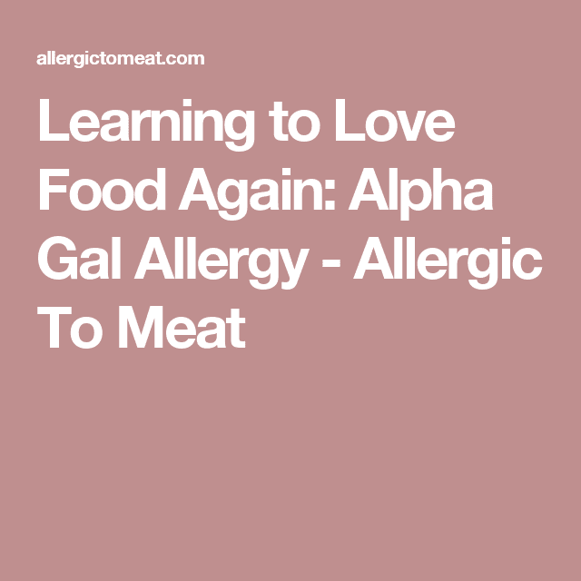 Learning to Love Food Again: Alpha Gal Allergy