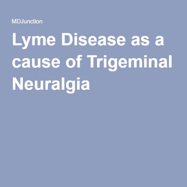 Lyme Disease as a cause of Trigeminal Neuralgia