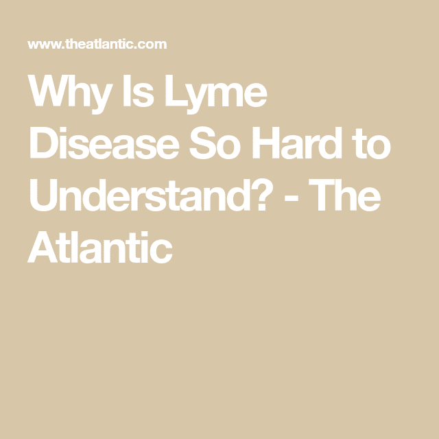 Lyme Disease Is Baffling, Even to Experts