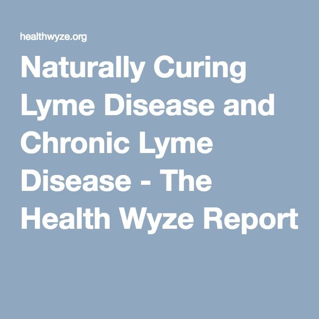 Naturally Curing Lyme Disease and Chronic Lyme Disease