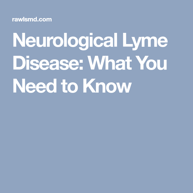 Neurological Lyme Disease: What You Need to Know