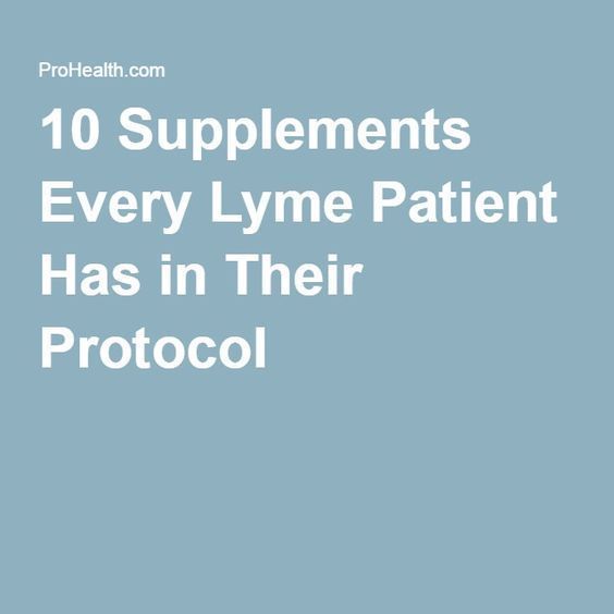 10 Supplements for Lyme Disease Every Patient Has in Their Protocol ...