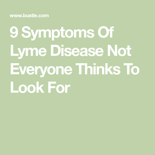 9 Symptoms Of Lyme Disease Not Everyone Thinks To Look For