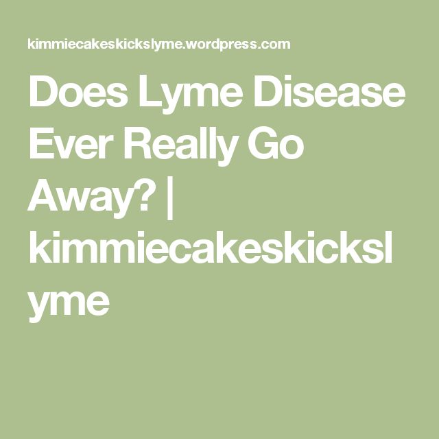 Does Lyme Disease Ever Really Go Away?