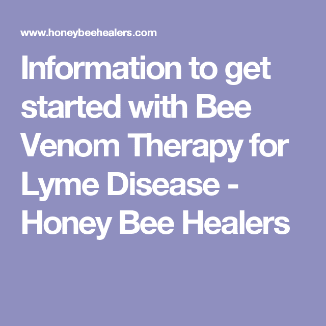 Information to get started with Bee Venom Therapy for Lyme Disease ...