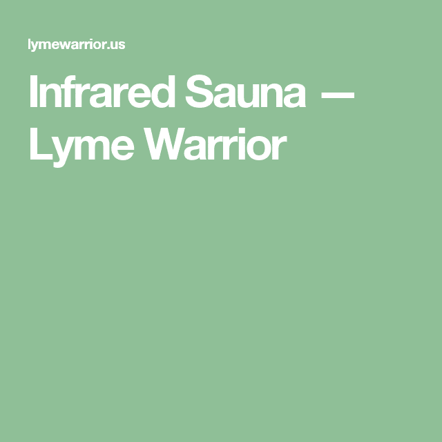 Infrared Sauna â Lyme Warrior