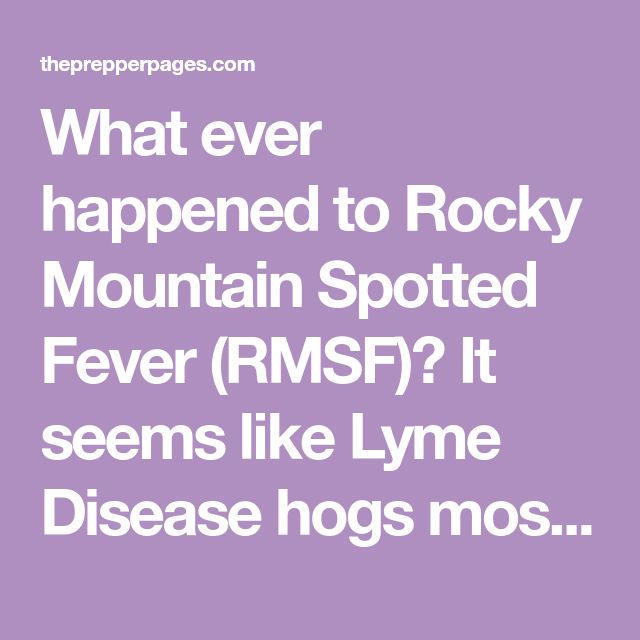 What ever happened to Rocky Mountain Spotted Fever (RMSF)? It seems ...