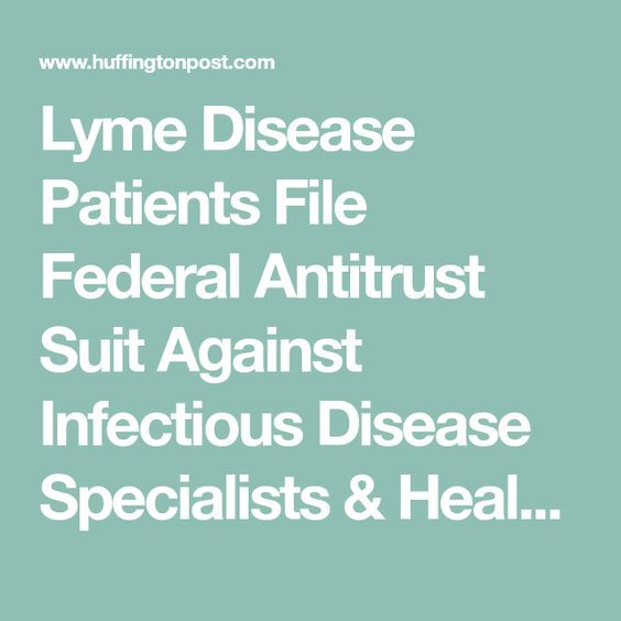 Lyme Disease Patients File Federal Antitrust Suit Against Infectious ...