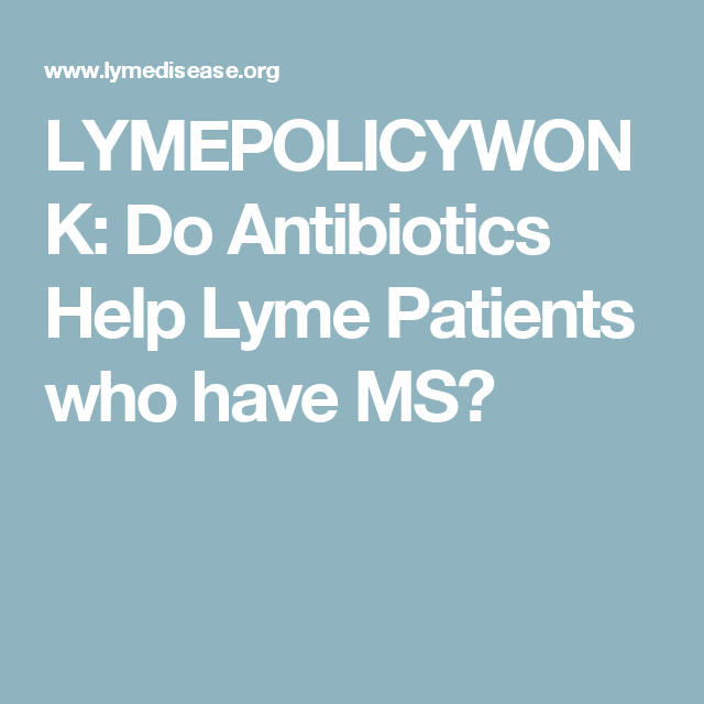 LYMEPOLICYWONK: Do Antibiotics Help Lyme Patients who have MS ...